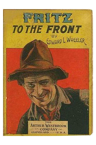 Fritz to the Front, or, the Ventriloquist Scamp-Hunter