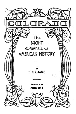 Colorado—The Bright Romance of American History