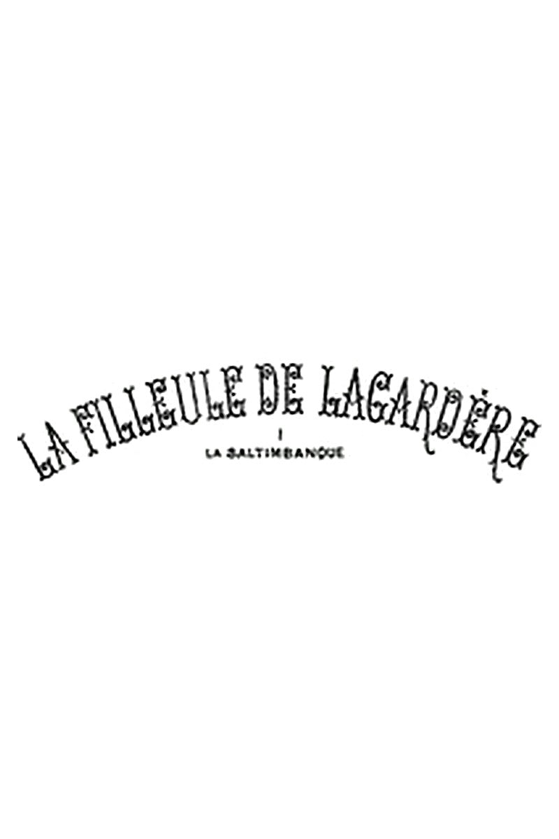 La filleule de Lagardère; I