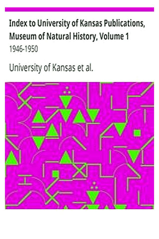 Index to University of Kansas Publications, Museum of Natural History, Volume 1
