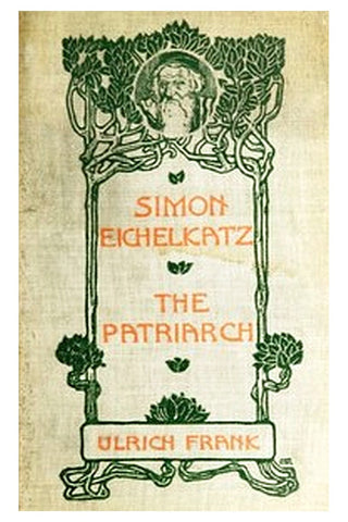 Simon Eichelkatz The Patriarch. Two Stories of Jewish Life