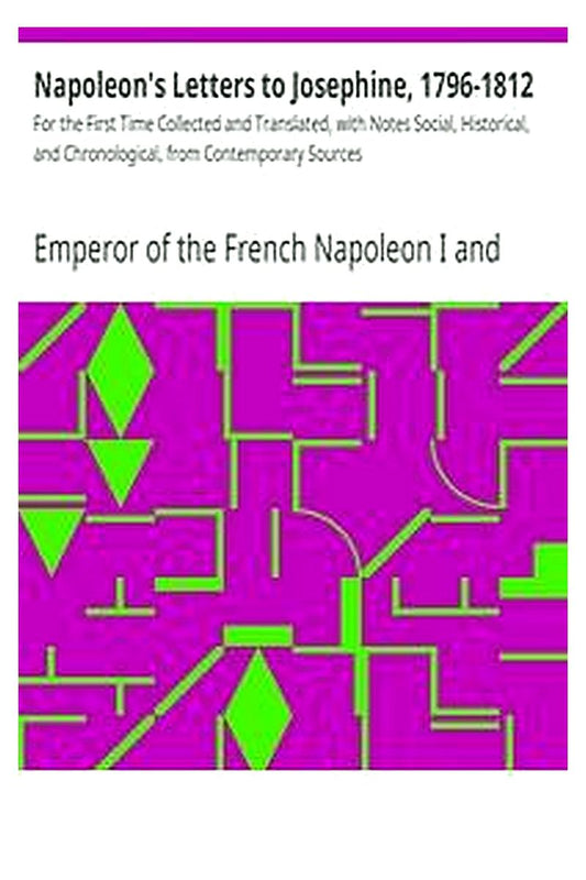 Napoleon's Letters to Josephine, 1796-1812
