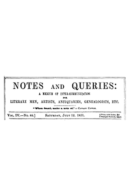Notes and Queries, Vol. IV, Number 89, July 12, 1851
