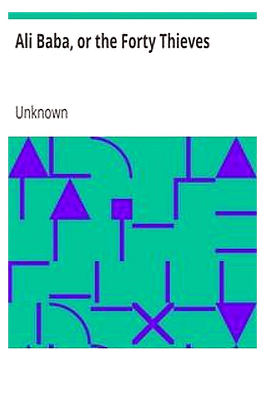 Ali Baba, or the Forty Thieves