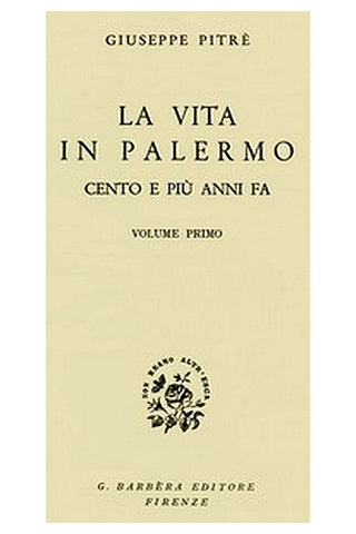 La vita in Palermo cento e più anni fa, Volume 1
