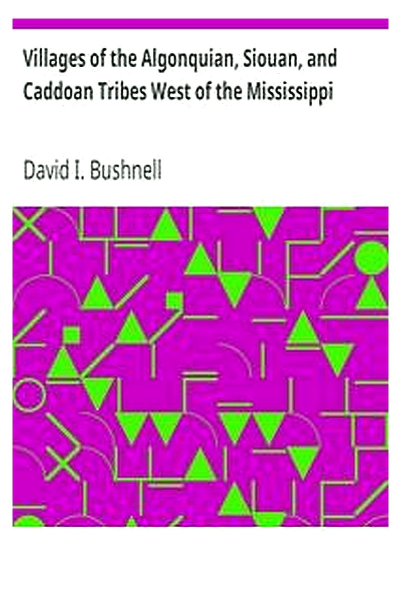 Villages of the Algonquian, Siouan, and Caddoan Tribes West of the Mississippi