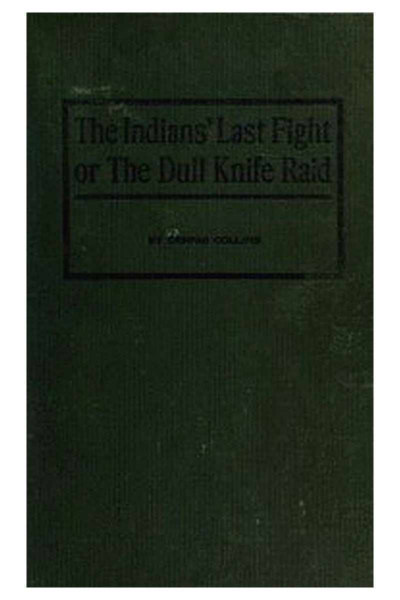 The Indians' Last Fight Or, The Dull Knife Raid