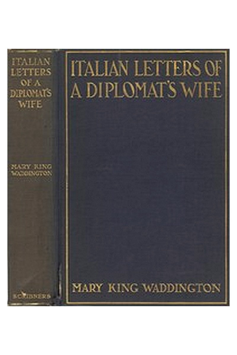 Italian Letters of a Diplomat's Wife: January-May, 1880 February-April, 1904