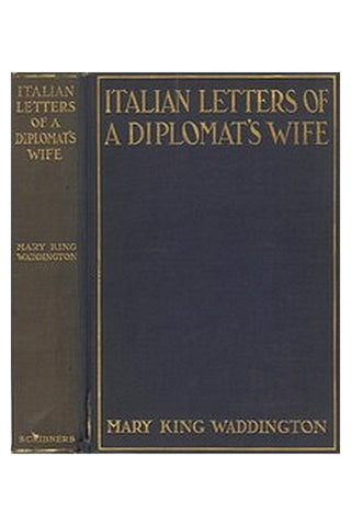 Italian Letters of a Diplomat's Wife: January-May, 1880 February-April, 1904