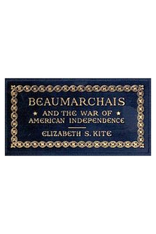 Beaumarchais and the War of American Independence, Vol. 1