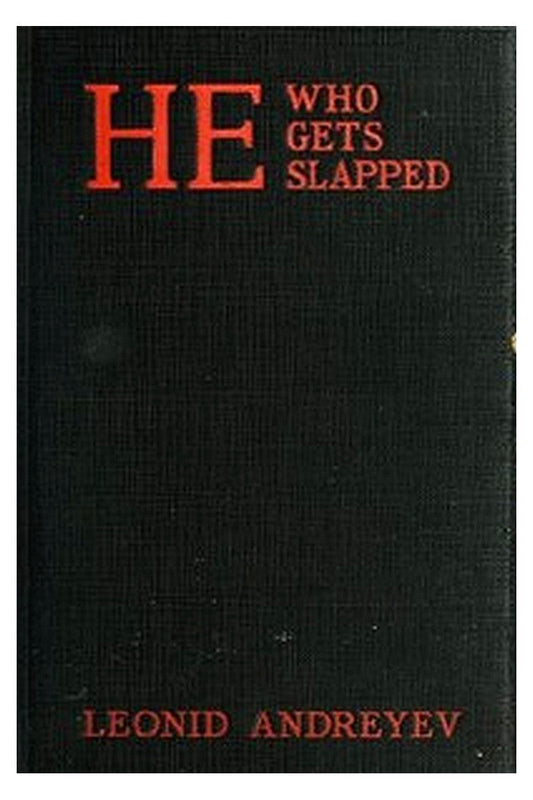 He Who Gets Slapped: A Play in Four Acts