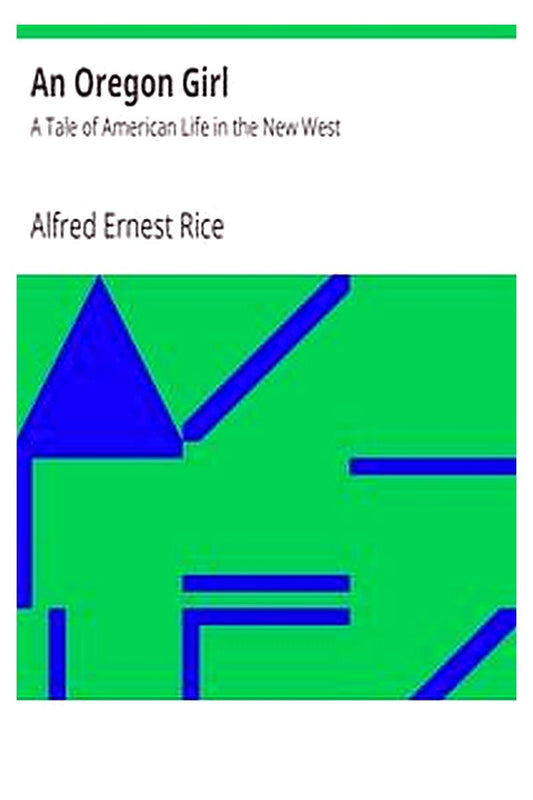 An Oregon Girl: A Tale of American Life in the New West