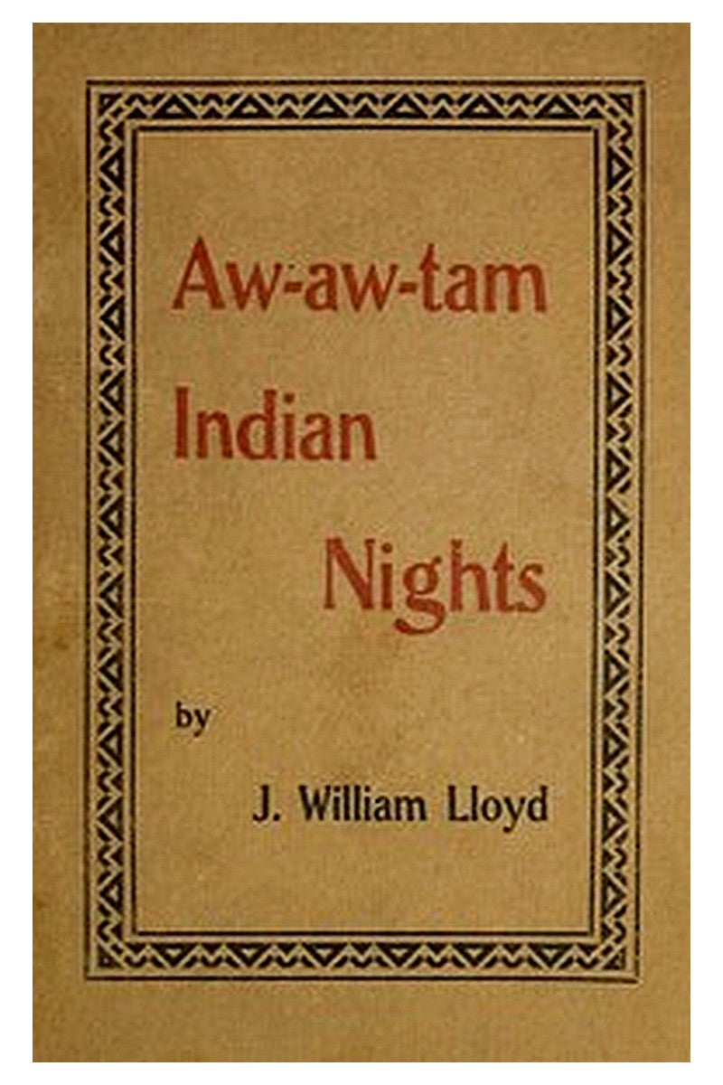 Aw-Aw-Tam Indian Nights: Being the Myths and Legends of the Pimas of Arizona