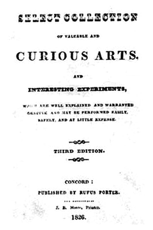 A Select Collection of Valuable and Curious Arts and Interesting Experiments
