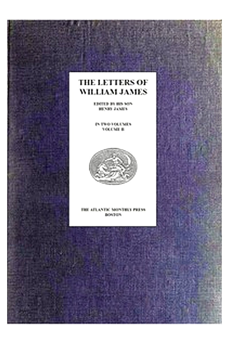 The Letters of William James, Vol. 2