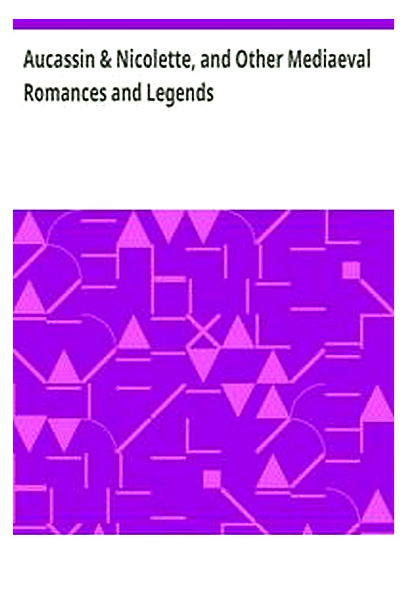 Aucassin & Nicolette, and Other Mediaeval Romances and Legends