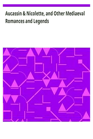 Aucassin & Nicolette, and Other Mediaeval Romances and Legends