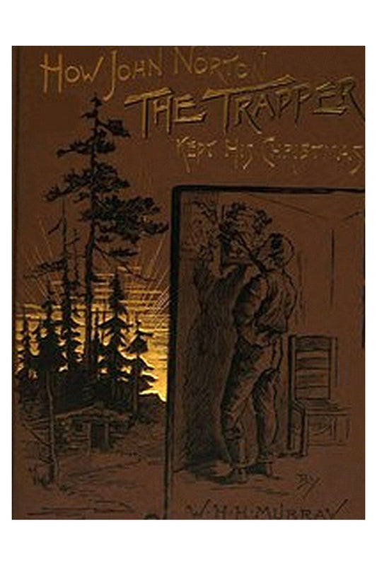 How John Norton the Trapper Kept His Christmas