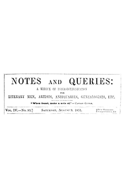 Notes and Queries, Vol. IV, Number 93, August 9, 1851
