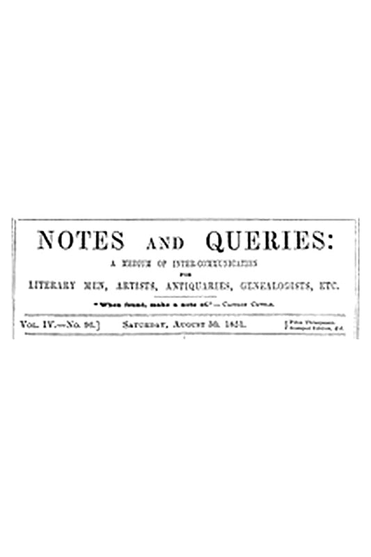 Notes and Queries, Vol. IV, Number 96, August 30, 1851

