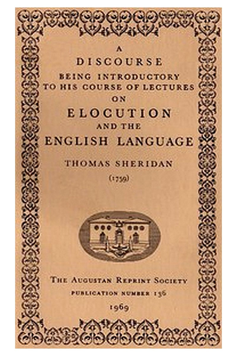 A Discourse Being Introductory to his Course of Lectures on Elocution and the English Language (1759)