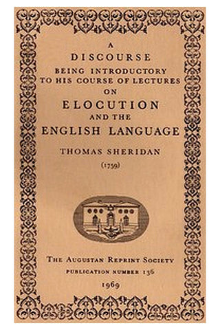 A Discourse Being Introductory to his Course of Lectures on Elocution and the English Language (1759)