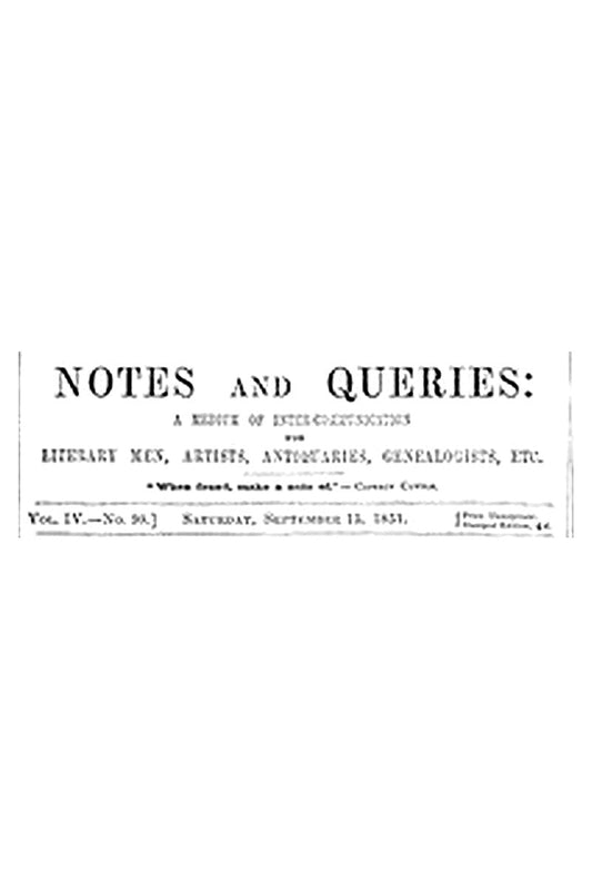 Notes and Queries, Vol. IV, Number 98, September 13, 1851
