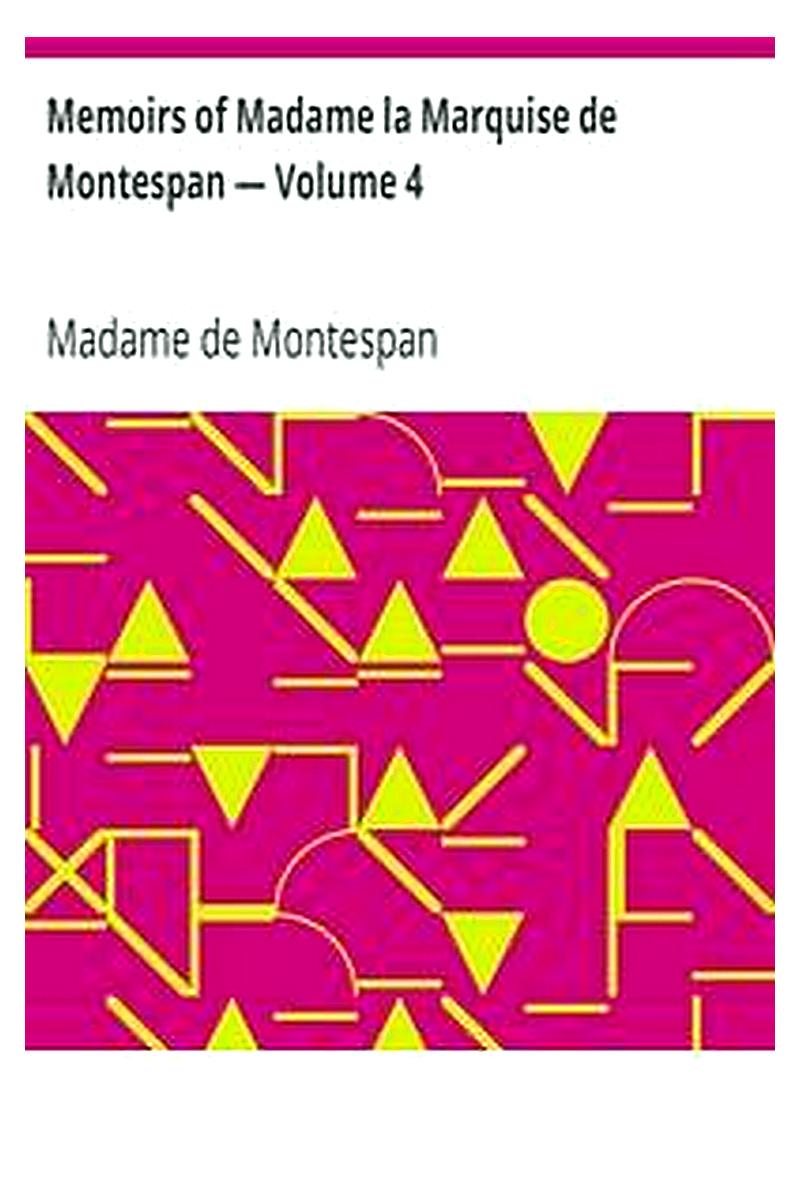 Memoirs of Madame la Marquise de Montespan — Volume 4
