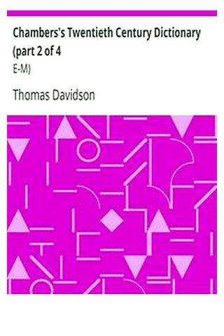 Chambers's 20th Century Dictionary (part 2 of 4: E-M)