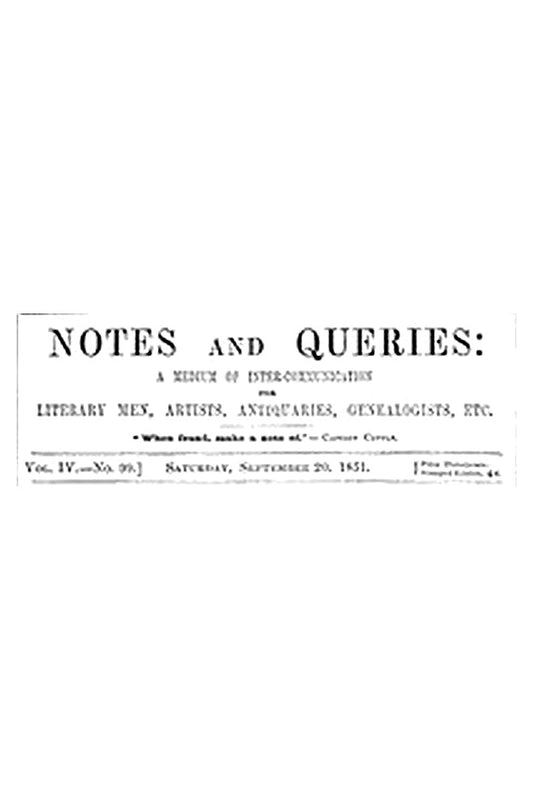 Notes and Queries, Vol. IV, Number 99, September 20, 1851
