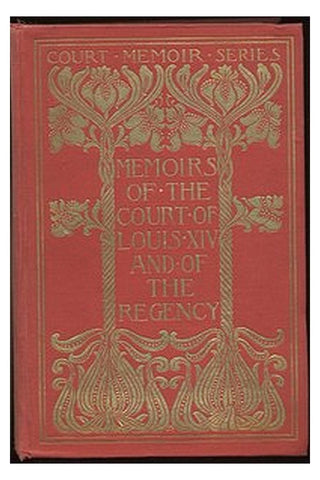 Memoirs of the Court of Louis XIV. and of the Regency — Complete