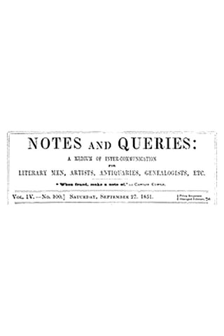 Notes and Queries, Vol. IV, Number 100, September 27, 1851
