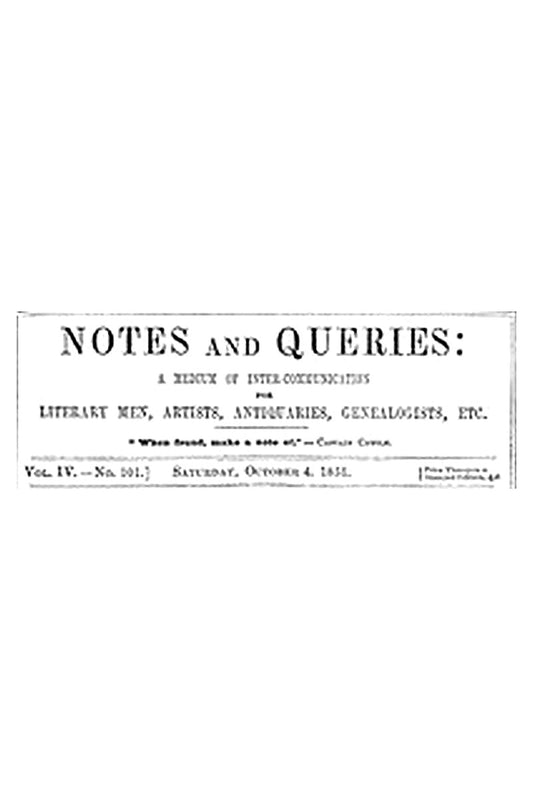 Notes and Queries, Vol. IV, Number 101, October 4, 1851
