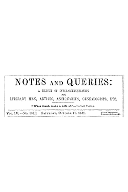 Notes and Queries, Vol. IV, Number 102, October 11, 1851
