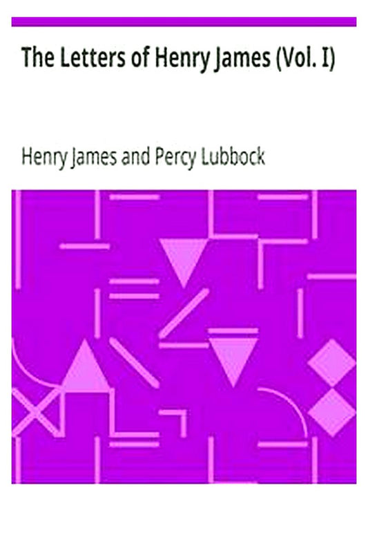 The Letters of Henry James (Vol. I)