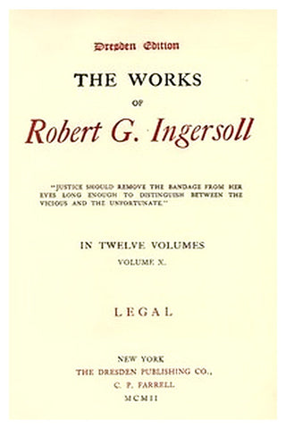 The Works of Robert G. Ingersoll, Vol. 10 (of 12)