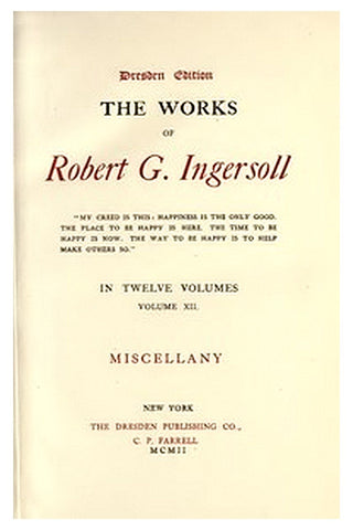 The Works of Robert G. Ingersoll, Vol. 12 (of 12)