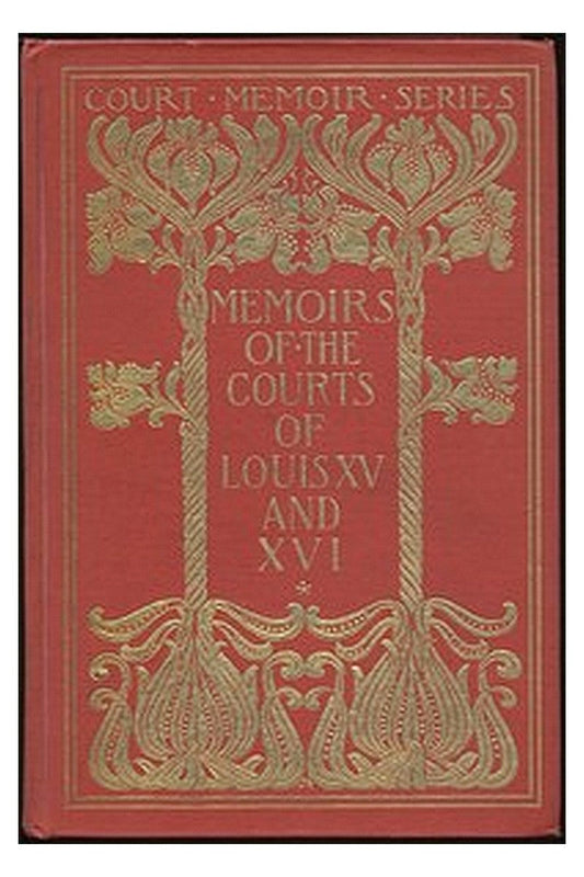 Memoirs of the Courts of Louis XV and XVI. — Complete
