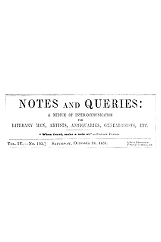 Notes and Queries, Vol. IV, Number 103, October 18, 1851
