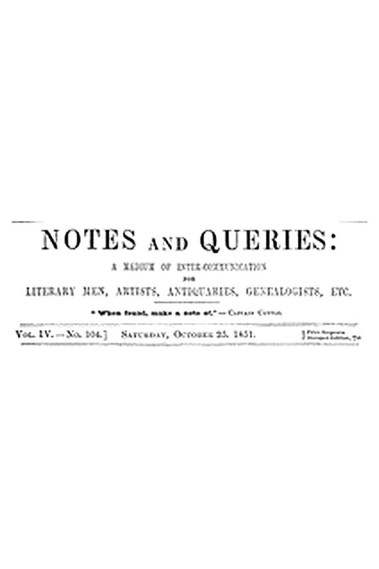 Notes and Queries, Vol. IV, Number 104, October 25, 1851
