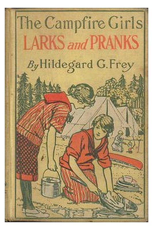 The Camp Fire Girls' Larks and Pranks Or, The House of the Open Door