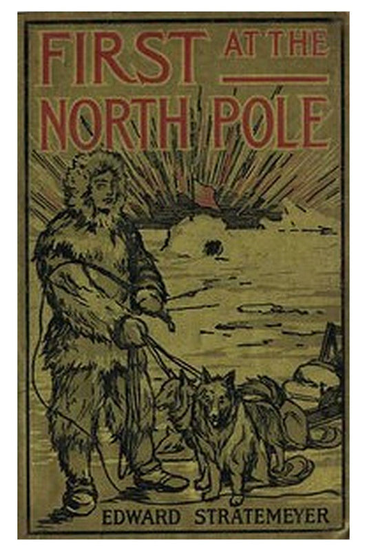First at the North Pole Or, Two Boys in the Arctic Circle