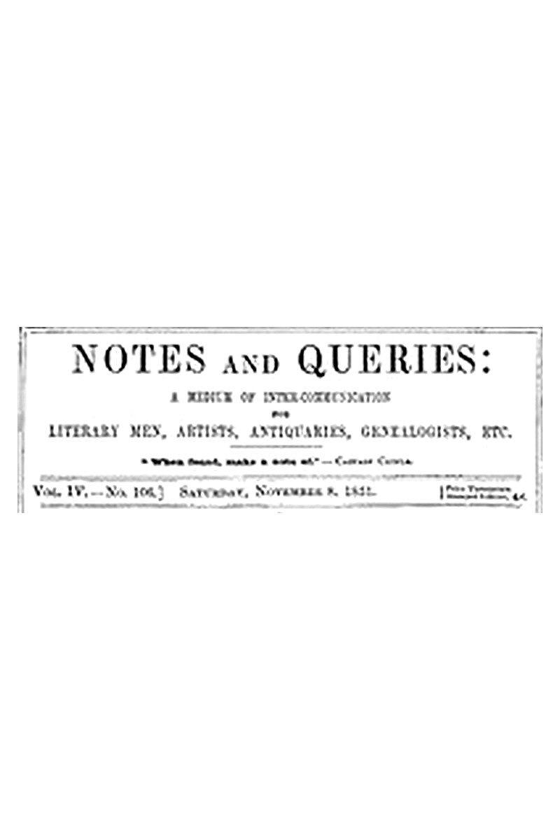 Notes and Queries, Vol. IV, Number 106, November 8, 1851
