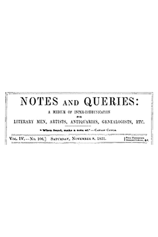 Notes and Queries, Vol. IV, Number 106, November 8, 1851
