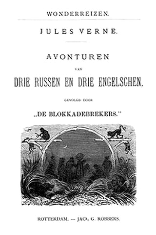 Avonturen van drie Russen en drie Engelschen, Gevolgd door 'De Blokkadebrekers'