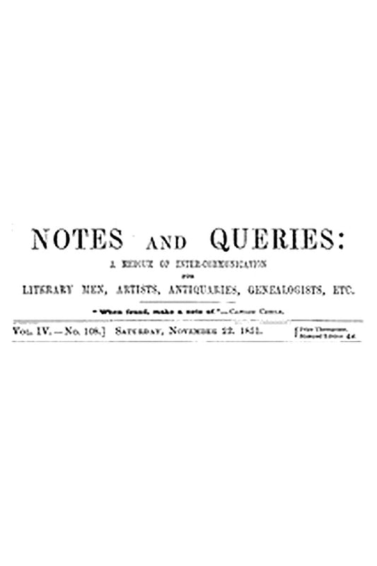 Notes and Queries, Vol. IV, Number 108, November 22, 1851
