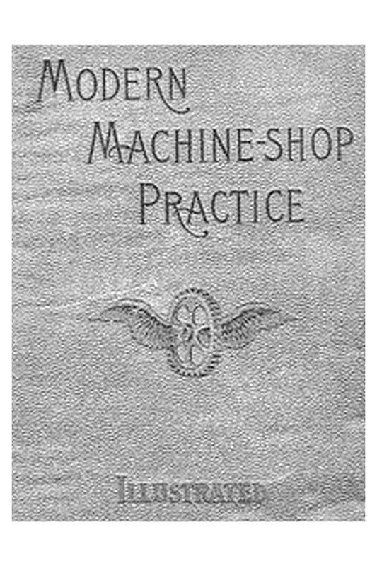 Modern Machine-Shop Practice, Volumes I and II