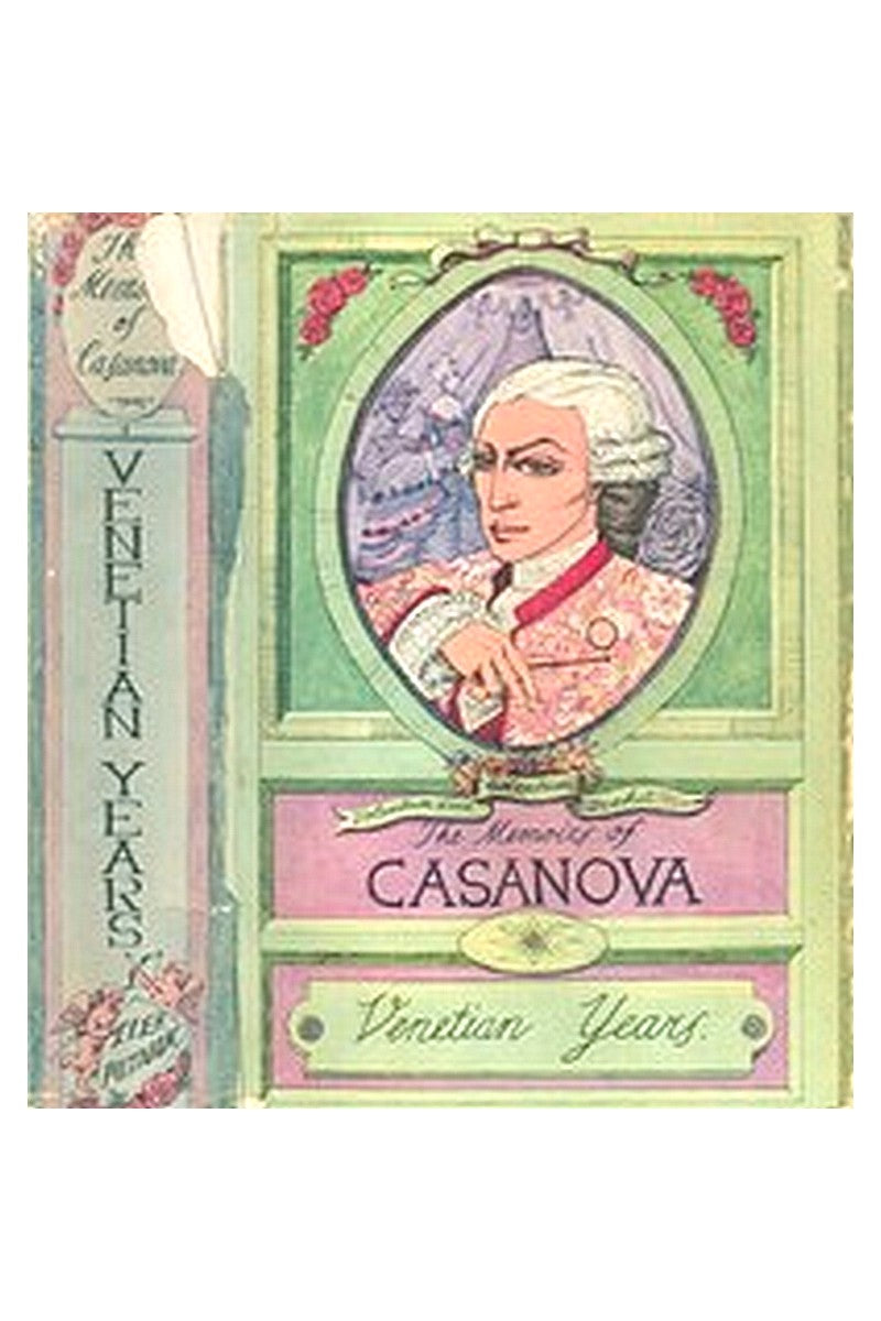 The Memoirs of Jacques Casanova de Seingalt, Vol. I (of VI), "Venetian Years"
