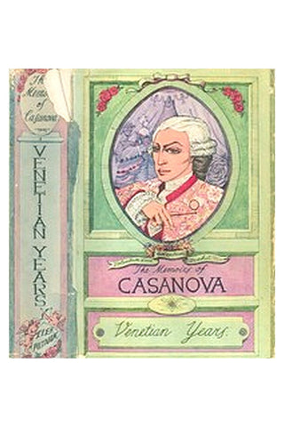 The Memoirs of Jacques Casanova de Seingalt, Vol. I (of VI), "Venetian Years"
