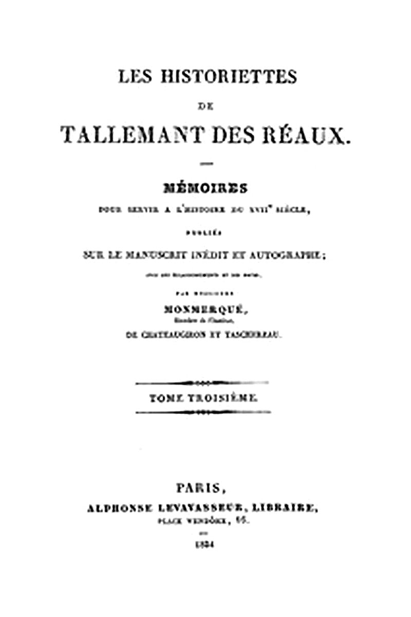 Les historiettes de Tallemant des Réaux, tome troisième
